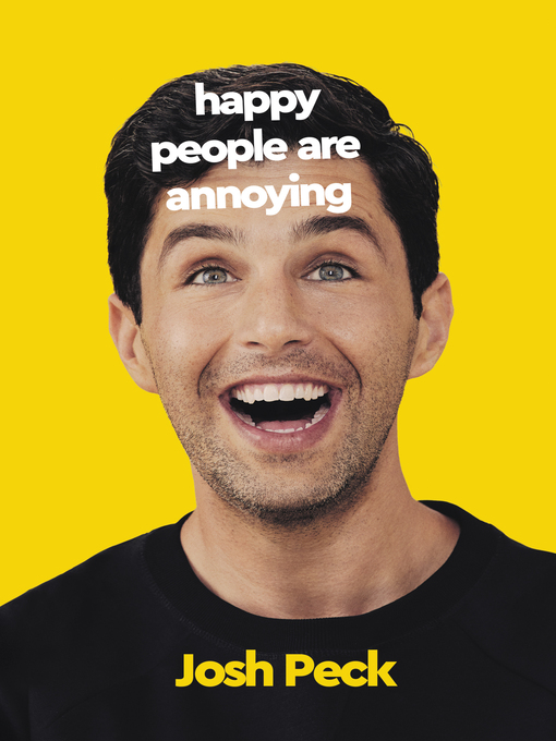 Title details for Happy People Are Annoying by Josh Peck - Available